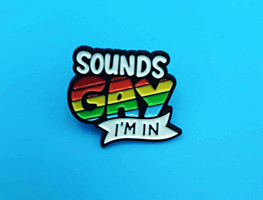 Sounds Gay I'm In.